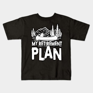 My Retirement Plan - Kayak/Canoe Kids T-Shirt